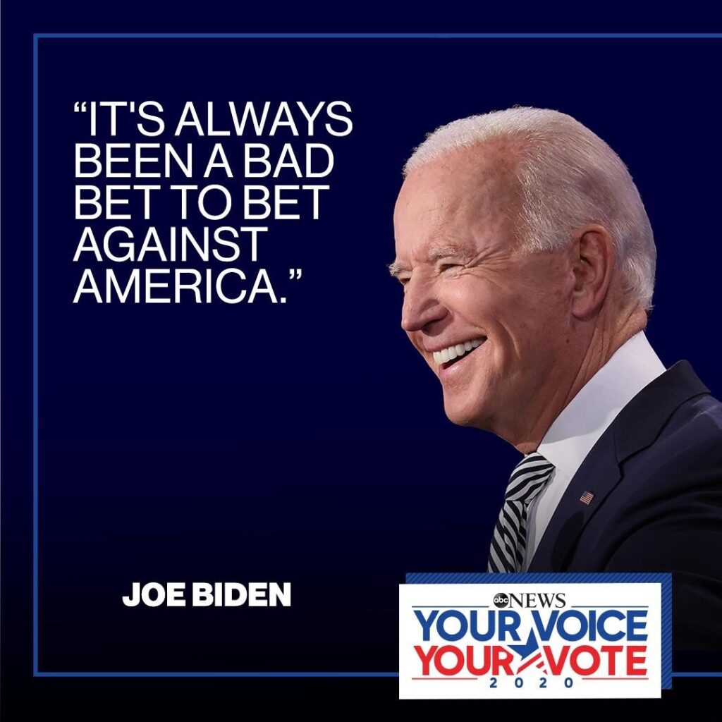 President-elect Joe Biden: "It's always been a bad bet to bet against America." ...